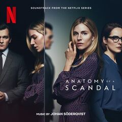 Johan Soderqvist – Anatomy Of A Scandal [Soundtrack From The Netflix Series] (2022) (ALBUM ZIP)