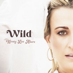 Kirsty Lee Akers – Wild (2022) (ALBUM ZIP)