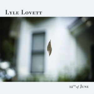 Lyle Lovett – 12th Of June