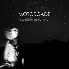 Motorcade – See You In The Nothing (2022) (ALBUM ZIP)