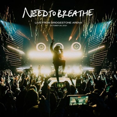 Needtobreathe – Live From Bridgestone Arena (2022) (ALBUM ZIP)