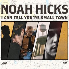 Noah Hicks – I Can Tell You’re Small Town (2022) (ALBUM ZIP)