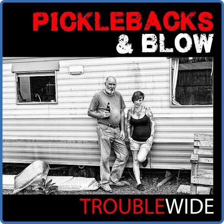Picklebacks &amp; Blow – Troublewide (2022) (ALBUM ZIP)