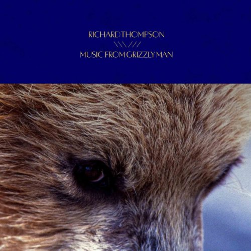 Richard Thompson – Music From Grizzly Man (2022) (ALBUM ZIP)