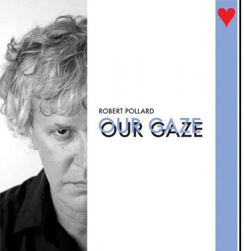 Robert Pollard – Our Gaze (2022) (ALBUM ZIP)
