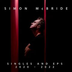 Simon McBride – Singles &amp; Eps 2020-2022 (2022) (ALBUM ZIP)