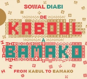 Sowal Diabi – From Kabul To Bamako [De Kaboul A Bamako] (2022) (ALBUM ZIP)