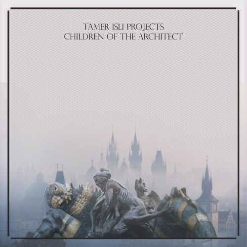 Tamer Isli Projects – Children Of The Architect (2022) (ALBUM ZIP)