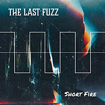 The Last Fuzz – Short Fire (2022) (ALBUM ZIP)