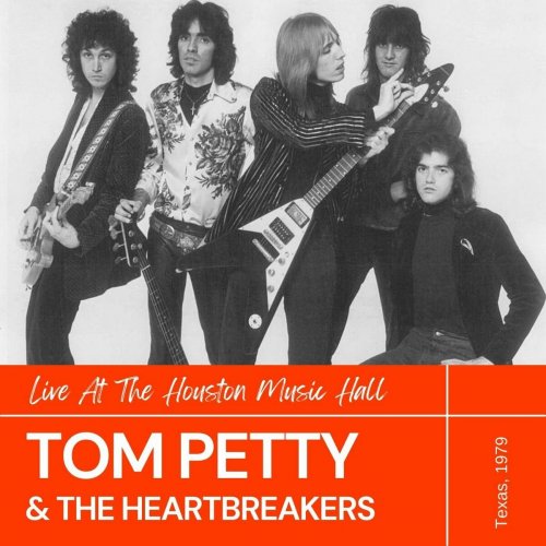 Tom Petty &amp; The Heartbreakers – Tom Petty &amp; The Heartbreakers Live At The Houston Music Hall, Texas, 1979 (2022) (ALBUM ZIP)
