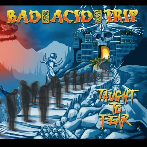 Bad Acid Trip – Taught To Fear (2022) (ALBUM ZIP)
