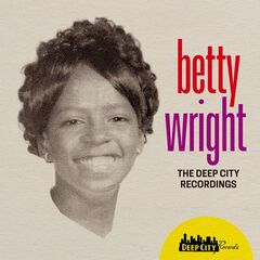 Betty Wright – The Deep City Recordings (2022) (ALBUM ZIP)
