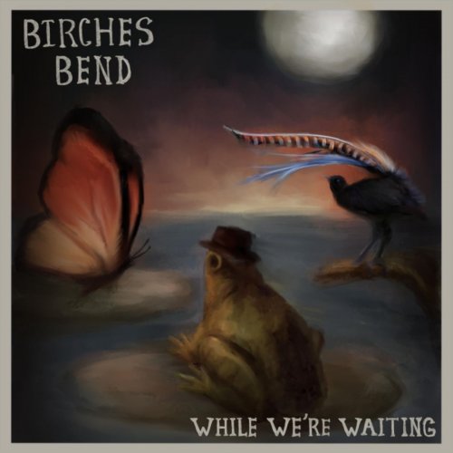 Birches Bend – While We’re Waiting (2022) (ALBUM ZIP)