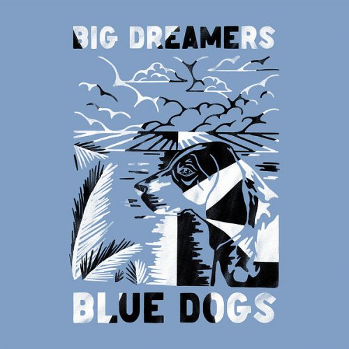 Blue Dogs – Big Dreamers (2022) (ALBUM ZIP)