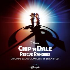 Brian Tyler – Chip ‘n Dale Rescue Rangers [Original Soundtrack] (2022) (ALBUM ZIP)
