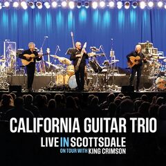 California Guitar Trio – On Tour With King Crimson [Live In Scottsdale] (2022) (ALBUM ZIP)