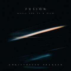 Christoffer Franzen – Fusion Music For TV &amp; Film (2022) (ALBUM ZIP)