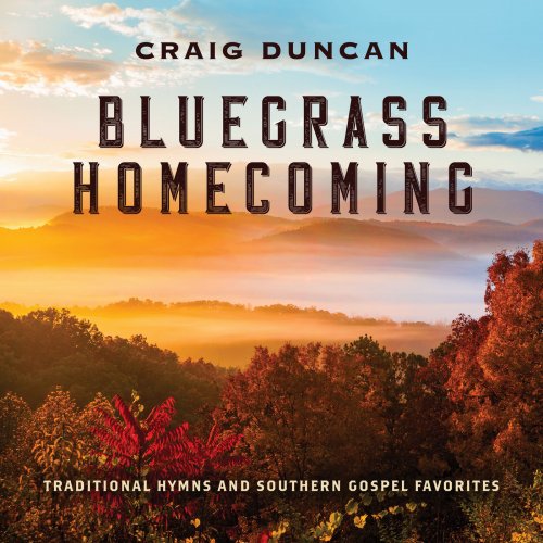 Craig Duncan – Bluegrass Homecoming Traditional Hymns And Southern Gospel Favorites (2022) (ALBUM ZIP)