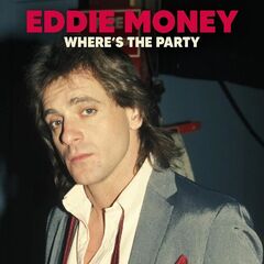 Eddie Money – Where’s The Party (2022) (ALBUM ZIP)