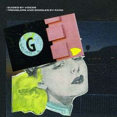 Guided By Voices – Tremblers And Goggles By Rank (2022) (ALBUM ZIP)