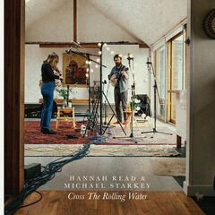 Hannah Read &amp; Michael Starkey – Cross The Rolling Water