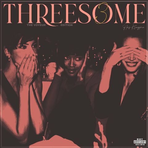 Hus Kingpin – Threesome 3 The Voyeur Edition (2022) (ALBUM ZIP)