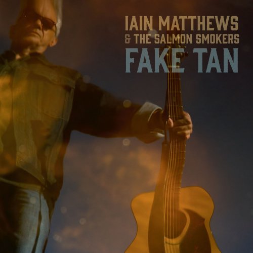 Iain Matthews – Fake Tan (2022) (ALBUM ZIP)
