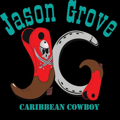 Jason Grove – Caribbean Cowboy (2022) (ALBUM ZIP)