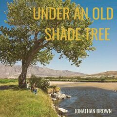 Jonathan Brown – Under An Old Shade Tree (2022) (ALBUM ZIP)