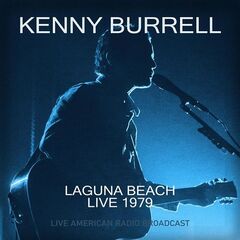 Kenny Burrell – Laguna Beach Live 1979 Live American Radio Broadcast (2022) (ALBUM ZIP)