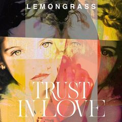 Lemongrass – Trust In Love (2022) (ALBUM ZIP)