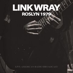 Link Wray – Roslyn 1979 Live American Radio Broadcast (2022) (ALBUM ZIP)