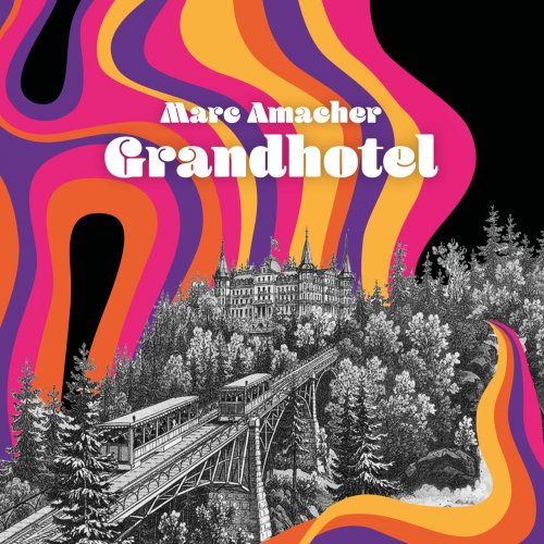 Marc Amacher – Grandhotel (2022) (ALBUM ZIP)