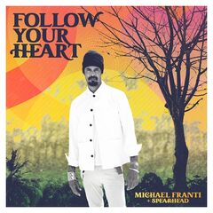 Michael Franti &amp; Spearhead – Follow Your Heart (2022) (ALBUM ZIP)