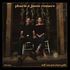 Pharis &amp; Jason Romero – Tell ‘Em You Were Gold (2022) (ALBUM ZIP)