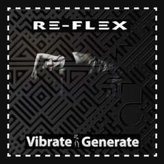 Re-Flex – Vibrate Generate (2022) (ALBUM ZIP)