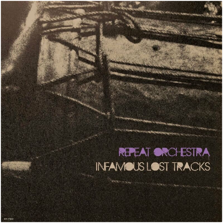 Repeat Orchestra – Infamous Lost Tracks (2022) (ALBUM ZIP)