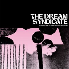 The Dream Syndicate – Ultraviolet Battle Hymns And True Confessions