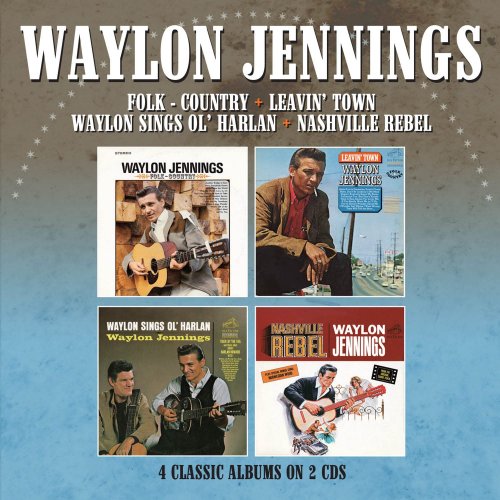 Waylon Jennings – Folk-Country / Leavin’ Town / Waylon Sings Ol’ Harlan / Nashville Rebel