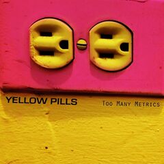 Yellow Pills – Too Many Metrics (2022) (ALBUM ZIP)