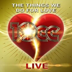 10cc – The Things We Do For Love Live (2022) (ALBUM ZIP)