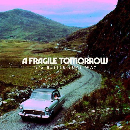 A Fragile Tomorrow – It’s Better That Way (2022) (ALBUM ZIP)
