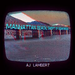 Aj Lambert – Manhattan Beach, Swept By Ocean Breezes (2022) (ALBUM ZIP)