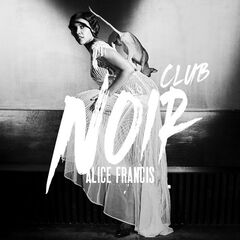 Alice Francis – Club Noir (2022) (ALBUM ZIP)