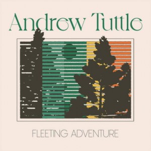 Andrew Tuttle – Fleeting Adventure (2022) (ALBUM ZIP)