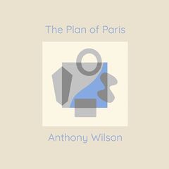 Anthony Wilson – The Plan Of Paris (2022) (ALBUM ZIP)