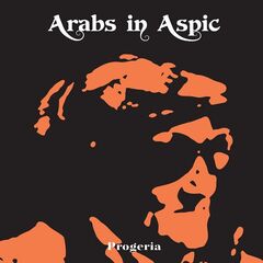 Arabs In Aspic – Progeria (2022) (ALBUM ZIP)