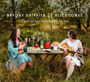 Bryony Griffith &amp; Alice Jones – A Year Too Late And A Month Too Soon (2022) (ALBUM ZIP)