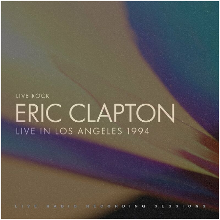 Eric Clapton – Eric Clapton Live In Los Angeles