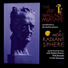 Fiver – Soundtrack To A More Radiant Sphere The Joe Wallace Mixtape